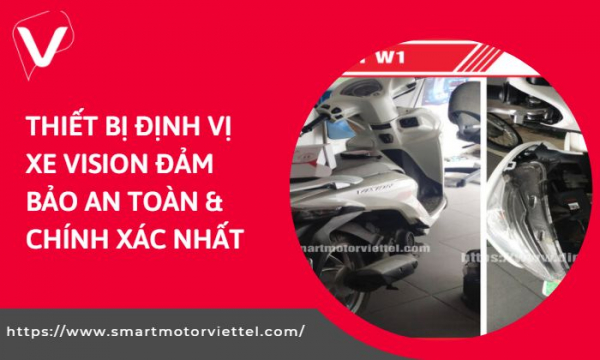 Thiết Bị Định Vị Xe Vision Đảm Bảo An Toàn &amp; Chính Xác Nhất